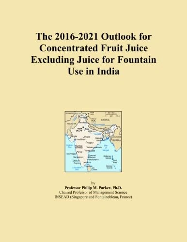 The 2016-2021 Outlook for Concentrated Fruit Juice Excluding Juice for Fountain Use in India