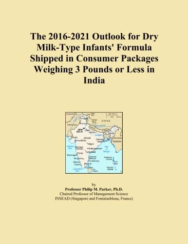 The 2016-2021 Outlook for Dry Milk-Type Infants' Formula Shipped in Consumer Packages Weighing 3 Pounds or Less in India