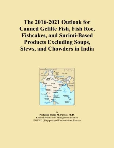 The 2016-2021 Outlook for Canned Gefilte Fish, Fish Roe, Fishcakes, and Surimi-Based Products Excluding Soups, Stews, and Chowders in India