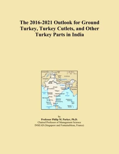 The 2016-2021 Outlook for Ground Turkey, Turkey Cutlets, and Other Turkey Parts in India