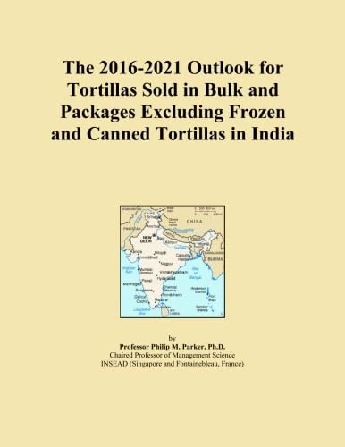 The 2016-2021 Outlook for Tortillas Sold in Bulk and Packages Excluding Frozen and Canned Tortillas in India