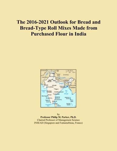 The 2016-2021 Outlook for Bread and Bread-Type Roll Mixes Made from Purchased Flour in India