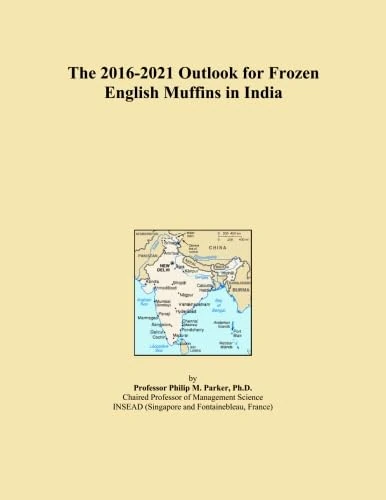 The 2016-2021 Outlook for Frozen English Muffins in India