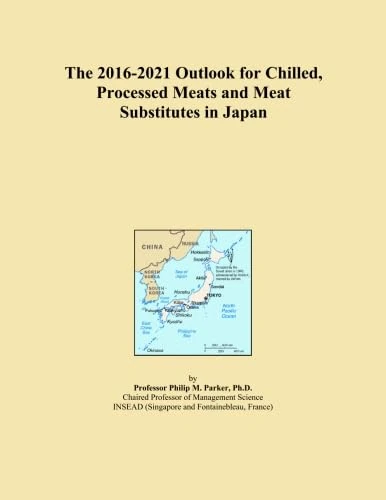 The 2016-2021 Outlook for Chilled, Processed Meats and Meat Substitutes in Japan