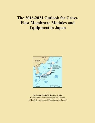 The 2016-2021 Outlook for Cross-Flow Membrane Modules and Equipment in Japan