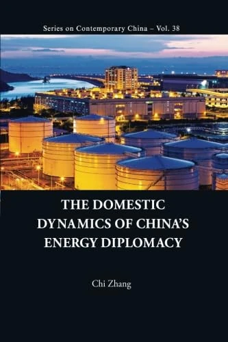 The Domestic Dynamics of China's Energy Diplomacy - WSPC