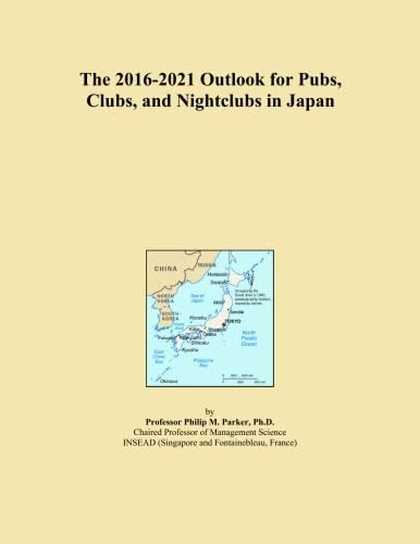 The 2016-2021 Outlook for Pubs, Clubs, and Nightclubs in Japan