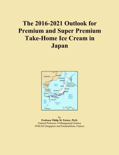 The 2016-2021 Outlook for Premium and Super Premium Take-Home Ice Cream in Japan