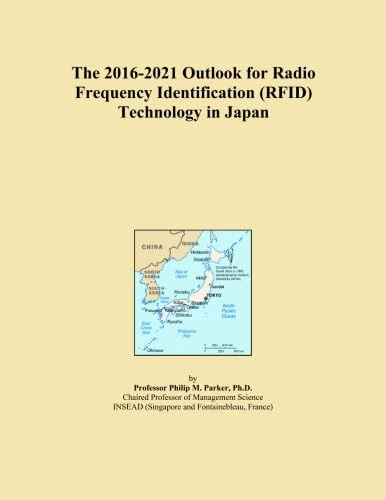 The 2016-2021 Outlook for Radio Frequency Identification (RFID) Technology in Japan