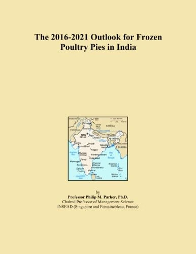 The 2016-2021 Outlook for Frozen Poultry Pies in India