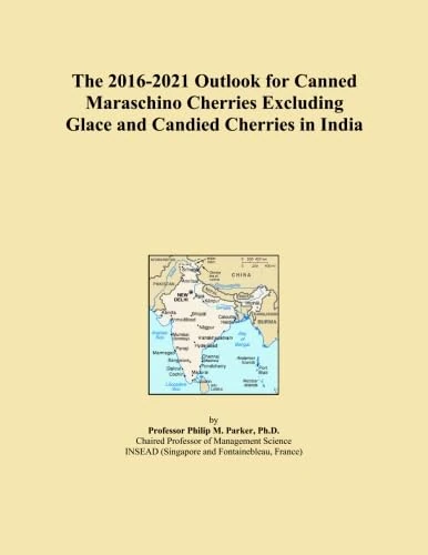 The 2016-2021 Outlook for Canned Maraschino Cherries Excluding Glace and Candied Cherries in India