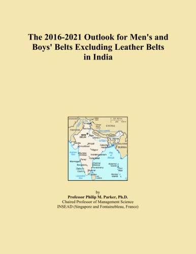 The 2016-2021 Outlook for Men's and Boys' Belts Excluding Leather Belts in India