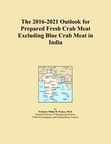 The 2016-2021 Outlook for Prepared Fresh Crab Meat Excluding Blue Crab Meat in India