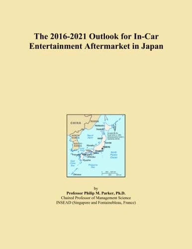 The 2016-2021 Outlook for In-Car Entertainment Aftermarket in Japan