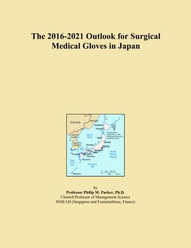 The 2016-2021 Outlook for Surgical Medical Gloves in Japan