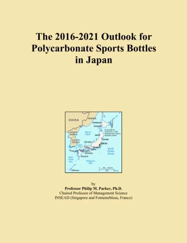 The 2016-2021 Outlook for Polycarbonate Sports Bottles in Japan