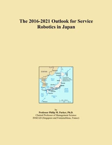 The 2016-2021 Outlook for Service Robotics in Japan