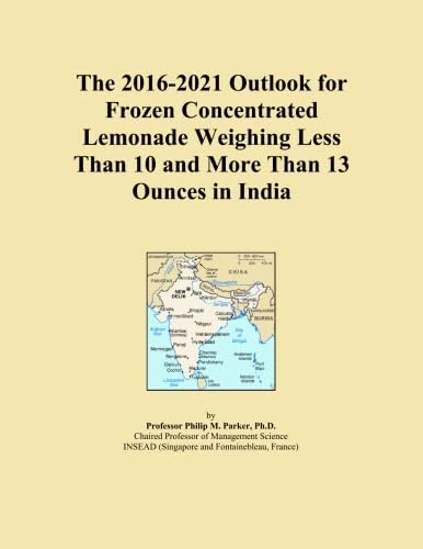 The 2016-2021 Outlook for Frozen Concentrated Lemonade Weighing Less Than 10 and More Than 13 Ounces in India