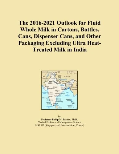 The 2016-2021 Outlook for Fluid Whole Milk in Cartons, Bottles, Cans, Dispenser Cans, and Other Packaging Excluding Ultra Heat-Treated Milk in India