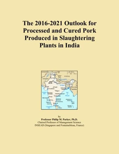 The 2016-2021 Outlook for Processed and Cured Pork Produced in Slaughtering Plants in India