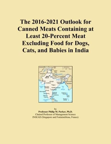 The 2016-2021 Outlook for Canned Meats Containing at Least 20-Percent Meat Excluding Food for Dogs, Cats, and Babies in India