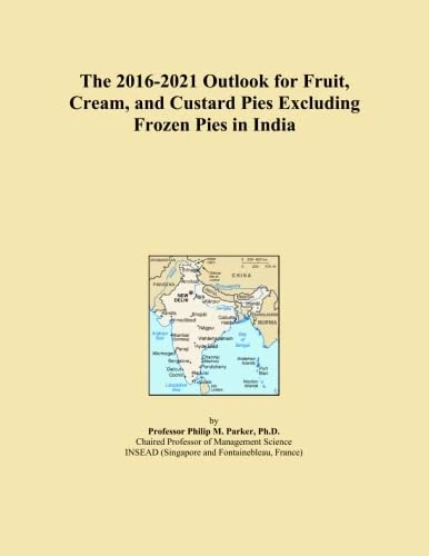 The 2016-2021 Outlook for Fruit, Cream, and Custard Pies Excluding Frozen Pies in India
