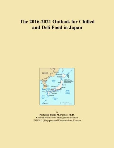 The 2016-2021 Outlook for Chilled and Deli Food in Japan