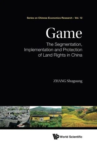 Game: The Segmentation, Implementation And Protection Of Land Rights In China