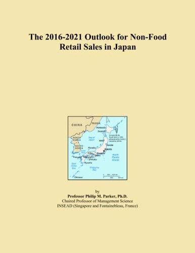 The 2016-2021 Outlook for Non-Food Retail Sales in Japan