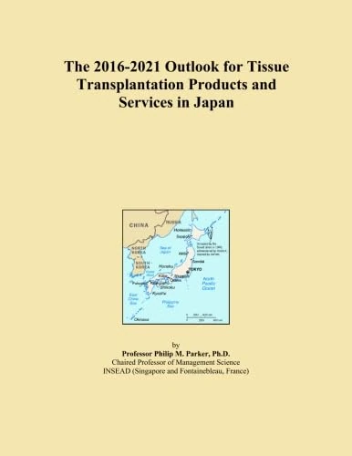 The 2016-2021 Outlook for Tissue Transplantation Products and Services in Japan