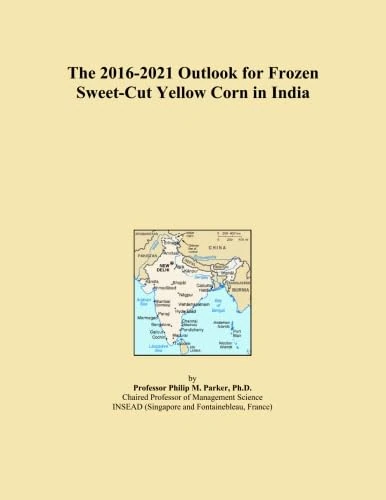 The 2016-2021 Outlook for Frozen Sweet-Cut Yellow Corn in India