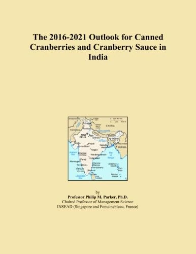 The 2016-2021 Outlook for Canned Cranberries and Cranberry Sauce in India