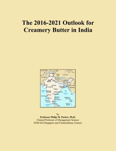 The 2016-2021 Outlook for Creamery Butter in India