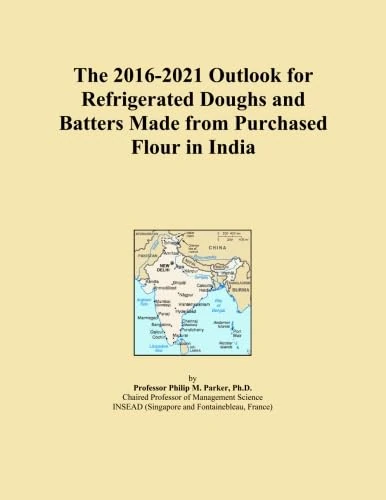 The 2016-2021 Outlook for Refrigerated Doughs and Batters Made from Purchased Flour in India