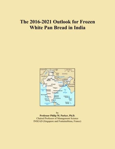 The 2016-2021 Outlook for Frozen White Pan Bread in India