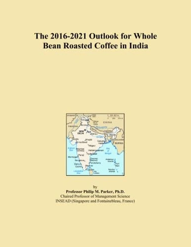 The 2016-2021 Outlook for Whole Bean Roasted Coffee in India