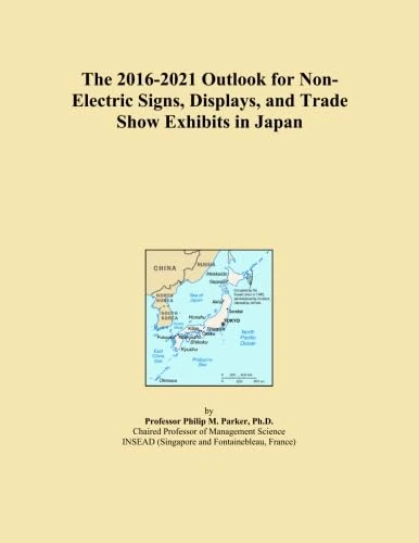 The 2016-2021 Outlook for Non-Electric Signs, Displays, and Trade Show Exhibits in Japan