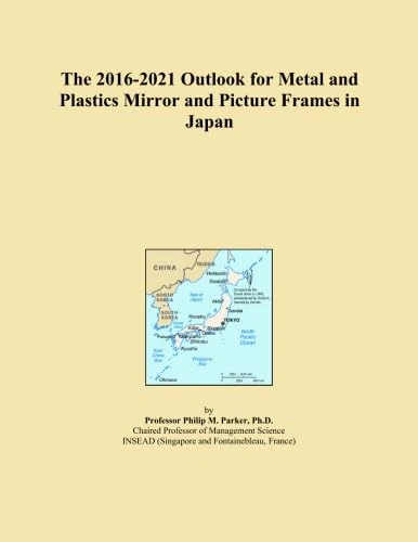 The 2016-2021 Outlook for Metal and Plastics Mirror and Picture Frames in Japan