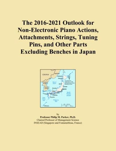 The 2016-2021 Outlook for Non-Electronic Piano Actions, Attachments, Strings, Tuning Pins, and Other Parts Excluding Benches in Japan