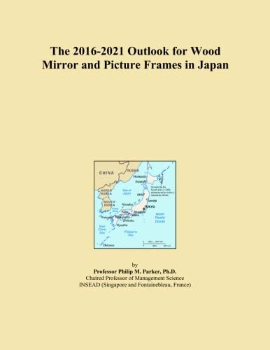 The 2016-2021 Outlook for Wood Mirror and Picture Frames in Japan