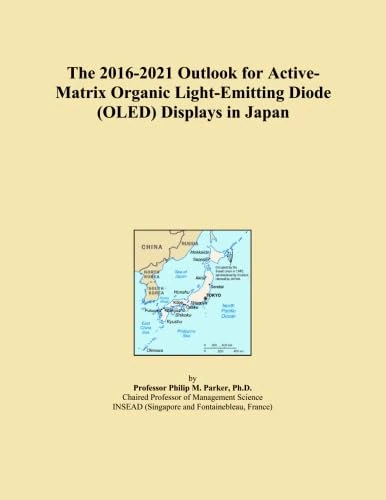 The 2016-2021 Outlook for Active-Matrix Organic Light-Emitting Diode (OLED) Displays in Japan