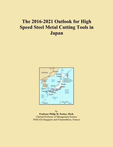 The 2016-2021 Outlook for High Speed Steel Metal Cutting Tools in Japan