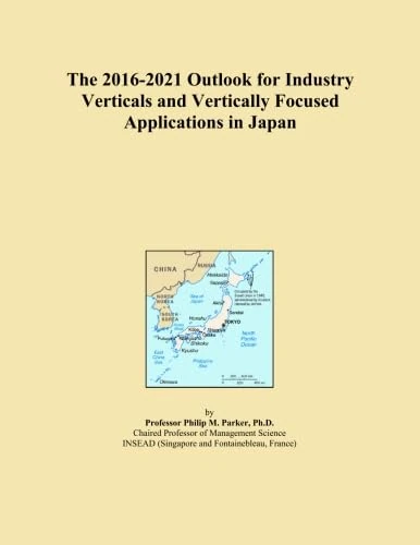 The 2016-2021 Outlook for Industry Verticals and Vertically Focused Applications in Japan