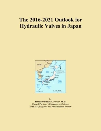 The 2016-2021 Outlook for Hydraulic Valves in Japan