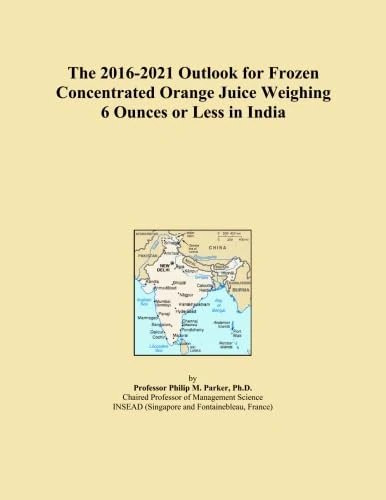 The 2016-2021 Outlook for Frozen Concentrated Orange Juice Weighing 6 Ounces or Less in India
