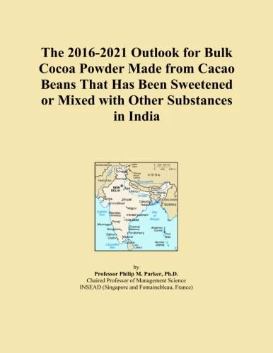 The 2016-2021 Outlook for Bulk Cocoa Powder Made from Cacao Beans That Has Been Sweetened or Mixed with Other Substances in India