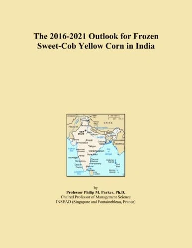 The 2016-2021 Outlook for Frozen Sweet-Cob Yellow Corn in India