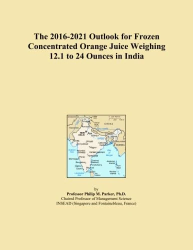 The 2016-2021 Outlook for Frozen Concentrated Orange Juice Weighing 12.1 to 24 Ounces in India