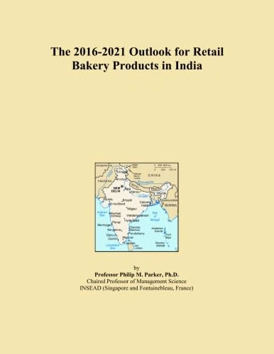 The 2016-2021 Outlook for Retail Bakery Products in India