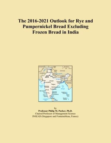 The 2016-2021 Outlook for Rye and Pumpernickel Bread Excluding Frozen Bread in India